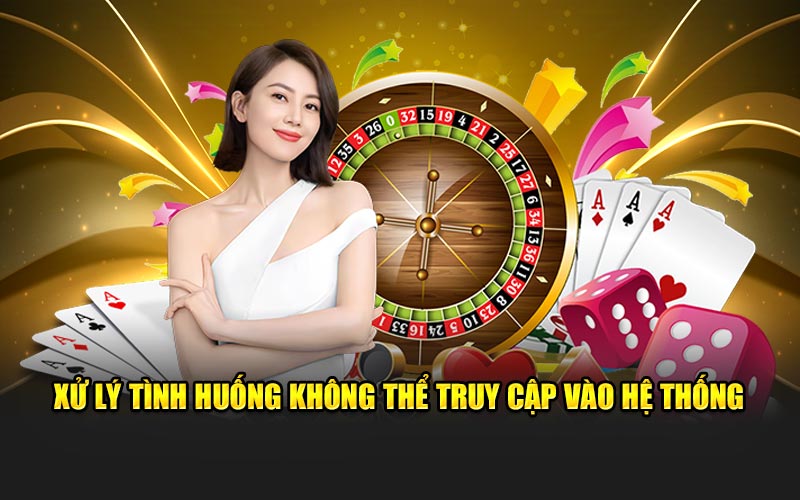 Xử lý tình huống không thể truy cập vào hệ thống